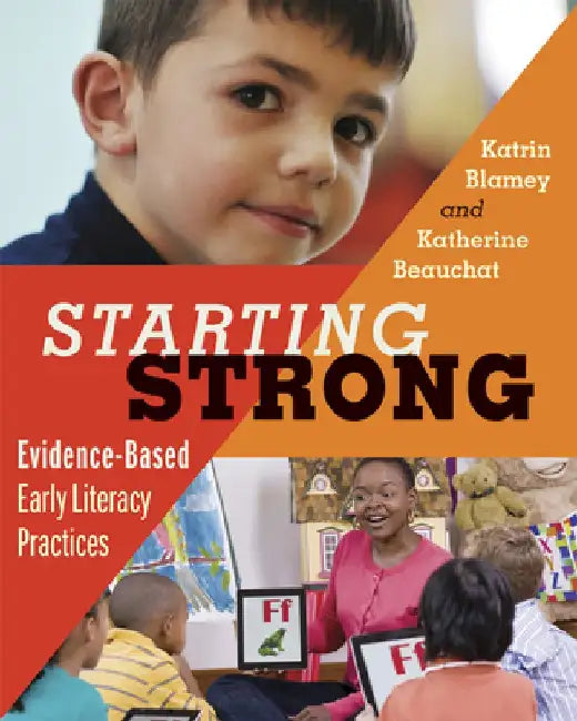 Starting Strong: Evidence-Based Early Literacy Practices by Katrin L. Blamey