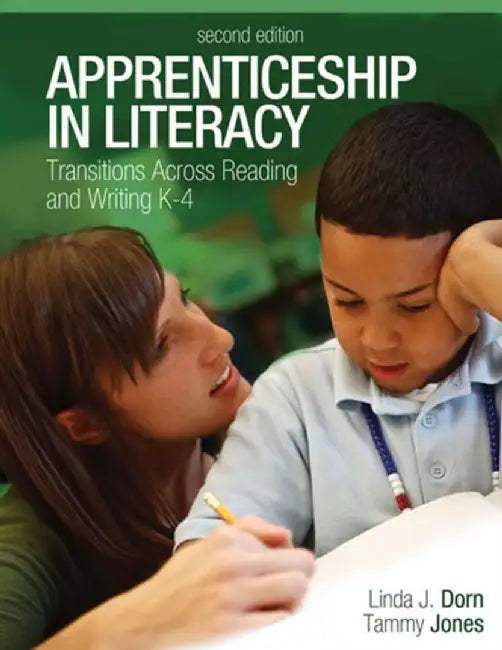 Apprenticeship in Literacy: Transitions Across Reading and Writing, K-4 by Linda Dorn