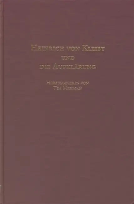 Heinrich Von Kleist Und Die Aufklärung by Tim Mehigan, Anthony Stephens, Bianca Theisen