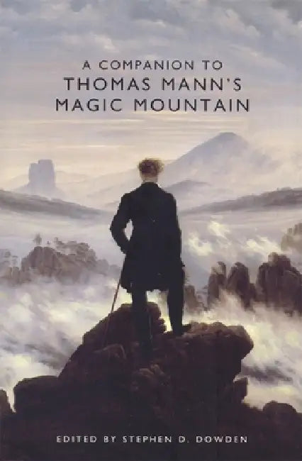 A Companion to Thomas Mann's Magic Mountain by Stephen D. Dowden, David Blumberg, Edward Engelberg