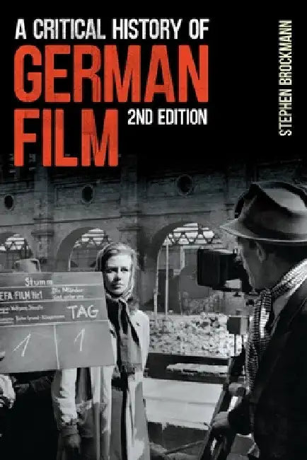 A Critical History of German Film, Second Edition by Stephen Brockmann