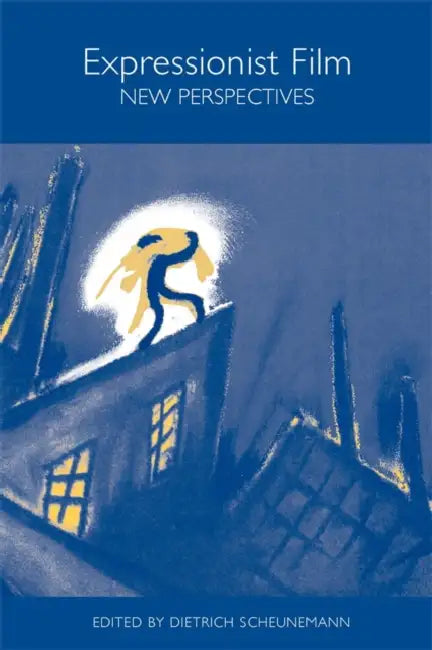 Expressionist Film: New Perspectives by Dietrich Scheunemann, Anthony Coulson, David MacRae