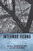Interwar Vienna: Culture Between Tradition and Modernity by Deborah Holmes, Lisa Silverman, Alys George