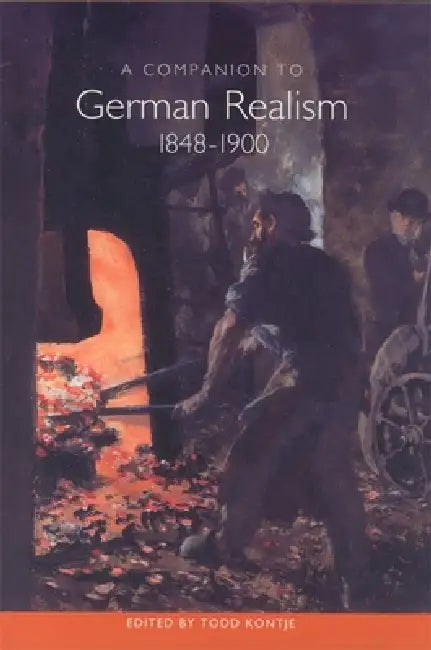 A Companion to German Realism 1848-1900 by Todd Kontje, Brent O. Peterson, Hans J. Rindisbacher