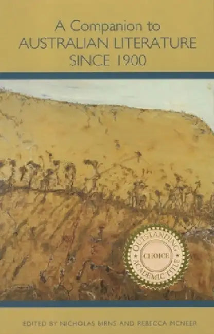 A Companion to Australian Literature Since 1900 by Nicholas Birns, Rebecca McNeer, Ali Gummilya Baker