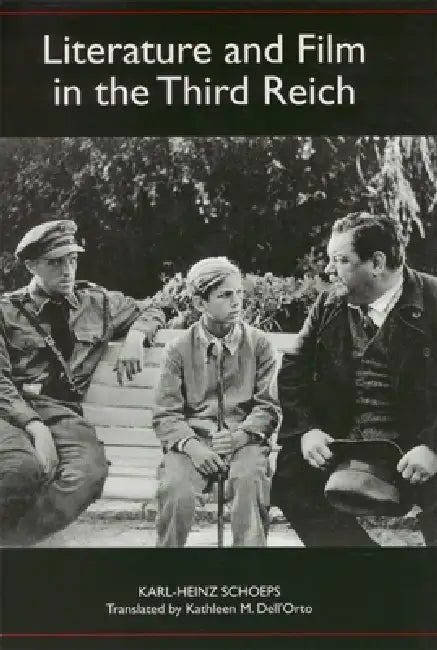 Literature and Film in the Third Reich by Karl-Heinz Schoeps, Kathleen M. Dell'orto