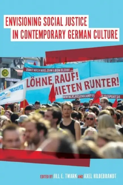 Envisioning Social Justice in Contemporary German Culture by Jill Twark, Axel Hildebrandt, Alexandra Simon López