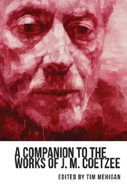 A Companion to the Works of J.M. Coetzee 