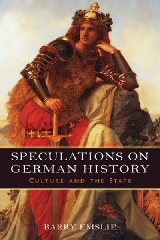 Speculations on German History: Culture and the State by Barry Emslie