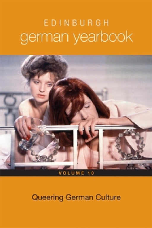 Edinburgh German Yearbook 10: Queering German Culture by Leanne Dawson, Cyd Sturgess, Gary Schmidt