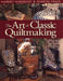 Art of Classic Quiltmaking by Hariett Hargrave
