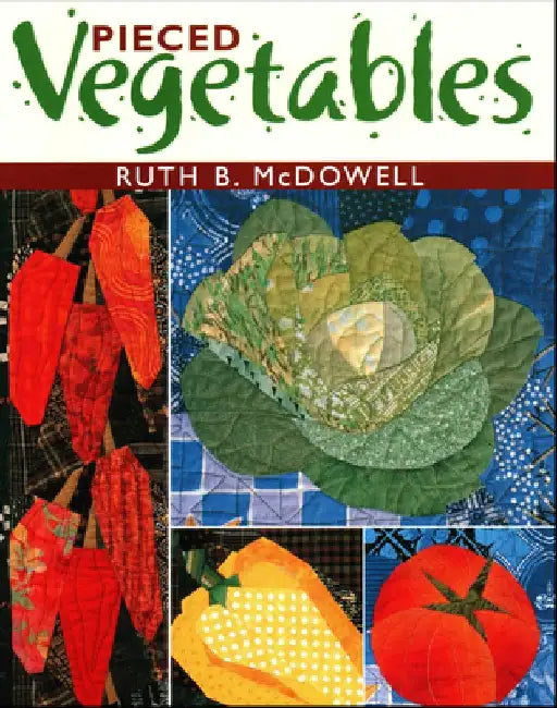 Pieced Vegetables - Print on Demand Edition by Ruth B. McDowell