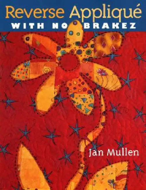 Reverse Applique with No Brakez by Jan Mullen