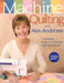 Machine Quilting with Alex Anderson: 7 Exercises, Projects & Full-Size Quilting Patterns [With Patterns] by Alex Anderson