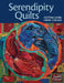 Serendipity Quilts: Cutting Loose Fabric Collage by Susan E. Carlson