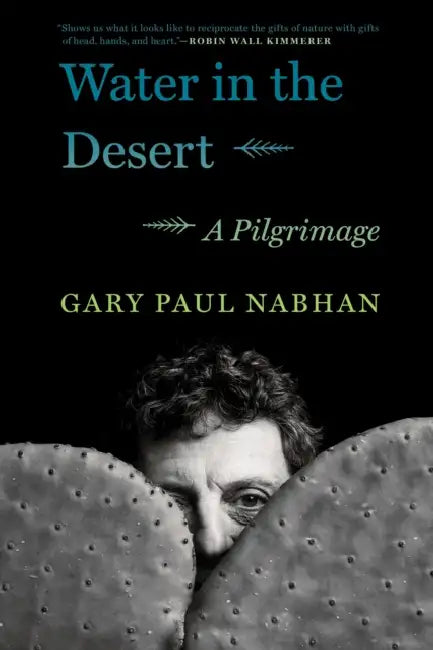 Water in the Desert: A Pilgrimage by Gary Paul Nabhan