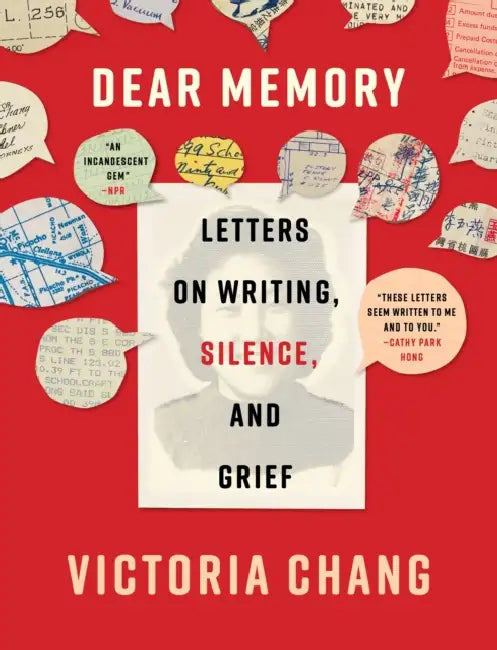 Dear Memory: Letters on Writing, Silence, and Grief by Victoria Chang