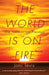 The World Is on Fire: Scrap, Treasure, and Songs of Apocalypse by Joni Tevis