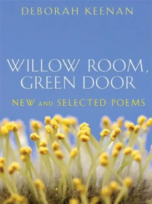 Willow Room, Green Door: New and Selected Poems by Deborah Keenan