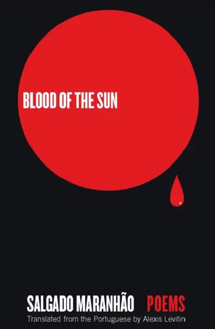 Blood of the Sun: Poems by Salgado Maranhão, Alexis Levitin