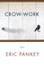 Crow-Work: Poems by Eric Pankey