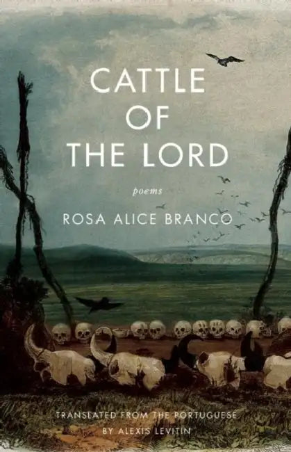 Cattle of the Lord: Poems by Rosa Alice Branco, Alexis Levitin