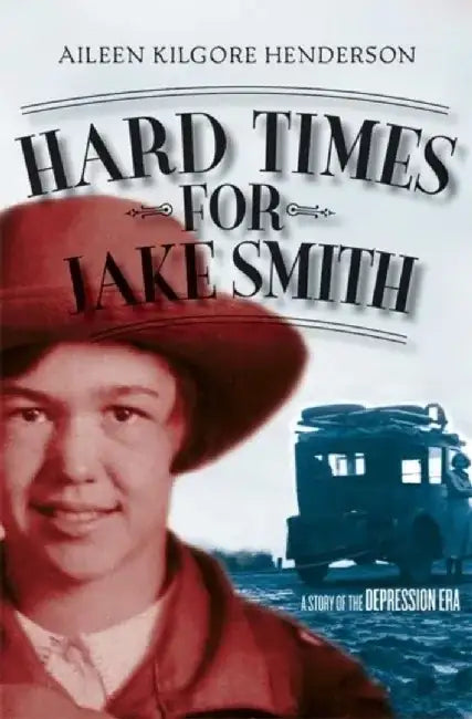 Hard Times for Jake Smith: A Story of the Depression Era by Aileen Kilgore Henderson