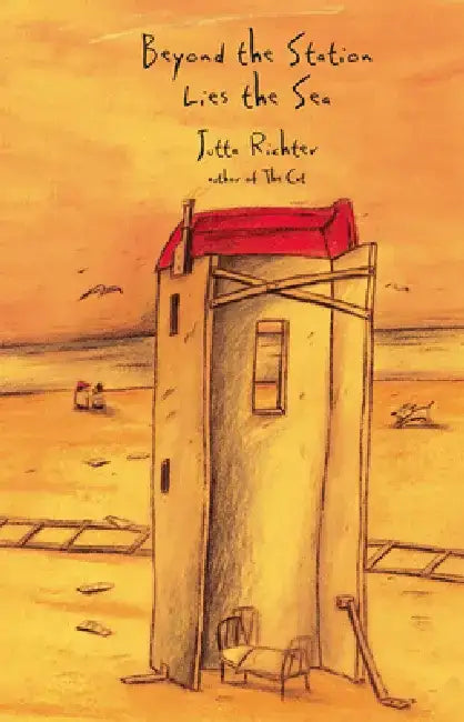 Beyond the Station Lies the Sea by Jutta Richter