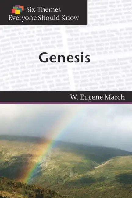 Six Themes in Genesis Everyone Should Know by W. Eugene March