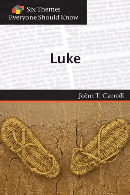 Luke (Six Themes Everyone Should Know series) by John Carroll