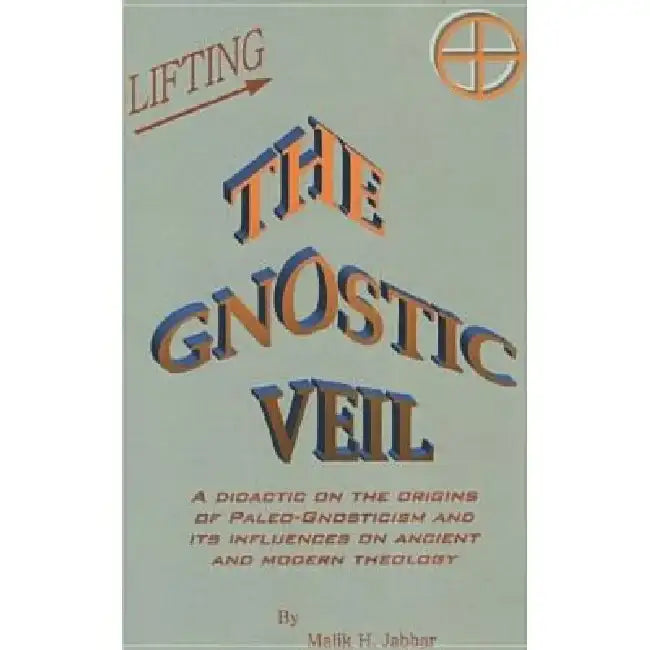 Lifting the Gnostic Veil by Malik H. Jabbar