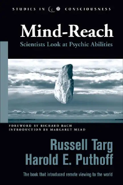 Mind-Reach: Scientists Look at Psychic Abilities by Russell Targ