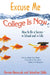 Excuse Me, College Is Now: How to Be a Success in School and in Life by Doreen Banaszak