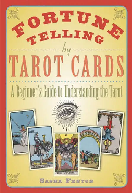 Fortune Telling by Tarot Cards: A Beginner's Guide to Understanding the Tarot by Sasha Fenton