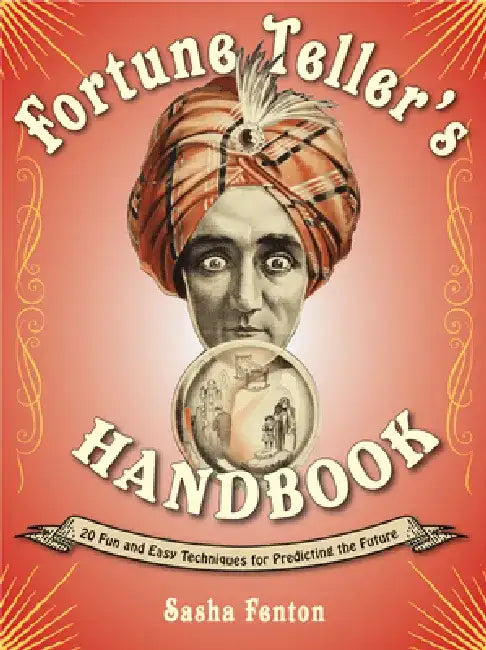 Fortune Teller's Handbook: 20 Fun and Easy Techniques for Predicting the Future by Sasha Fenton
