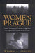 Women of Prague: Ethnic Diversity and Social Change from the Eighteenth Century to the Present by Wilma Abeles Iggers