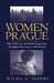 Women of Prague: Ethnic Diversity and Social Change from the Eighteenth Century to the Present by Wilma Abeles Iggers