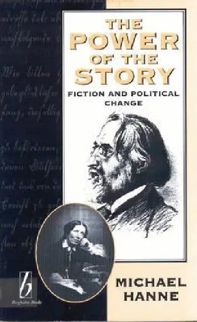 The Power of the Story: Fiction and Political Change by Michael Hanne