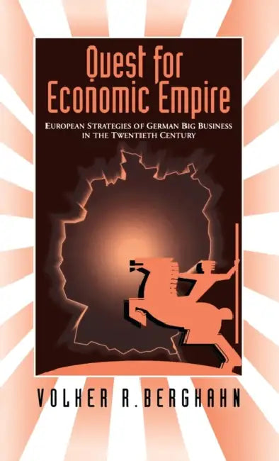 The Quest for Economic Empire by Volker Berghahn