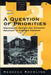 A Question of Priorities: Democratic Reform and Economic Recovery in Postwar Germany by Rebecca Boehling
