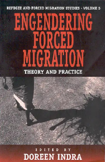 Engendering Forced Migration: Theory and Practice by Doreen Indra
