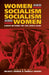 Women and Socialism - Socialism and Women: Europe Between the World Wars by Helmut Gruber, Pamela Graves, Ontributors