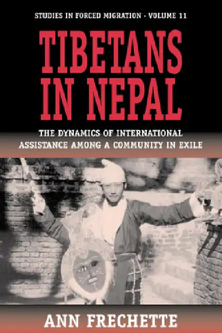 Tibetans in Nepal: The Dynamics of International Assistance Among a Community in Exile by Ann Frechette