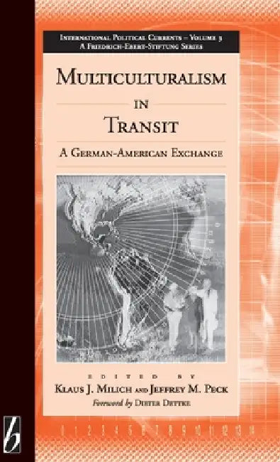 Multiculturalism in Transit: A German-American Exchange by Klaus J. Milich, Jeffrey Peck