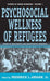 The Psychosocial Wellness of Refugees: Issues in Qualitative and Quantitative Research by Jr.