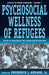 The Psychosocial Wellness of Refugees: Issues in Qualitative and Quantitative Research by Jr.
