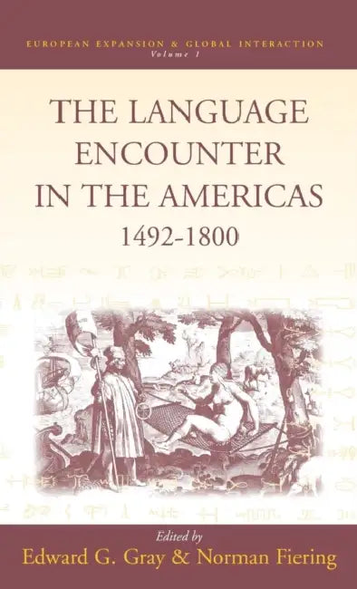 The Language Encounter in the Americas, 1492-1800 by Edward G. Gray, Norman Fiering