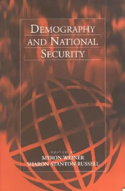 Demography and National Security by Myron Weiner, Sharon Stanton Russell