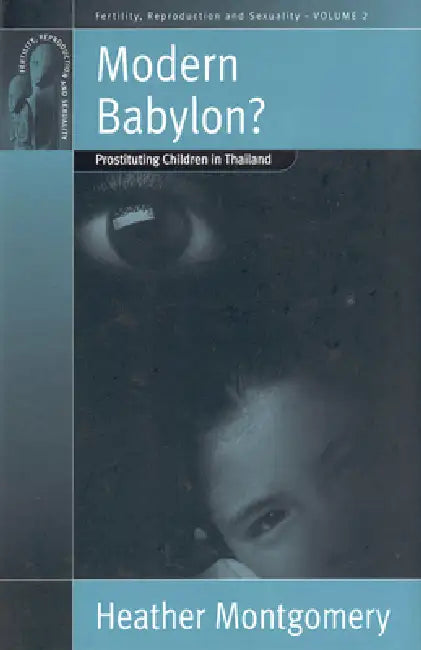 Modern Babylon?: Prostituting Children in Thailand by Heather Montgomery