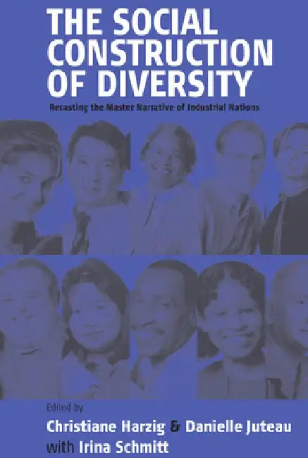 The Social Construction of Diversity: Recasting the Master Narrative of Industrial Nations by Christiane Harzig